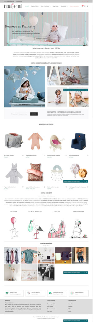 Site internet de ManiPani | Boutique bébé marques scandinaves | Elégance & Qualité Les marques scandinaves pour bébé jouissent d’une réputation ancrée pour leurs collections de décoration, linge, mode, et jeux pour bébé au design raffiné, qui mixent qualité, écologie et responsabilité. ManiPani propose uniquement les BestSellers en Scandinavie : des produits pour bébé choisis par des millions de mamans pour leur design et leur fonctionnalité. Ainsi, que ce soit pour votre bébé ou pour offrir, choisir un produit sur ManiPani est un gage de qualité. Vous êtes sûr de faire Le bon choix ! L’entreprise pour bébé www.ManiPani.com est en étroite relation avec les plus grandes marques scandinaves pour les bébés proposant seulement des produits bébé de de grande qualité. Des jouets d’éveil ou du linge de lit bébé avec une grande fonctionnalité, un design vintage, et de l’originalité. Nous vendons les marques de design déjà connues chez nous en France comme Cam Cam Copenhague, By KlipKlap, BIBS et Nonomo, avec des marques présentes seulement en Scandinavie, et proposées en France en grande exclusivité sur ManiPani ! www.ManiPani.com est la boutique en ligne idéale pour élaborer votre liste de naissance ou acheter un cadeau de naissance. Découvrez par exemple deux de nos catégories bébé phares : hochet bébé bois ou matelas à langer bébé. ManiPani.com propose seulement les Must Have en Scandinavie : des produits et équipement bébé dénichés par centaines de milliers de papas et mamans pour leur qualité et leur longévité. Que ce soit pour votre bébé ou pour offrir, choisir un produit sur www.ManiPani.com est un gage de sérénité. www.ManiPani.com c’est aussi un blog, partageant avec les mamans françaises les méthodes d’éducation et la philosophie scandinave !